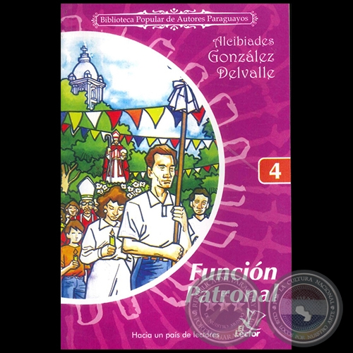 FUNCIÓN PATRONAL - Colección: BIBLIOTECA POPULAR DE AUTORES PARAGUAYOS  Número 4 - Autor: ALCIBIADES GONZÁLEZ DELVALLE - Año 2006